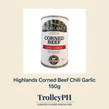 Highlands Corned Beef Chili Garlic 150g with TrolleyPH branding below
